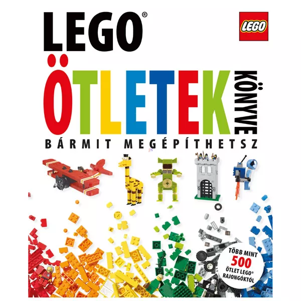 LEGO: Ötletek könyve - bármit megépíthetsz