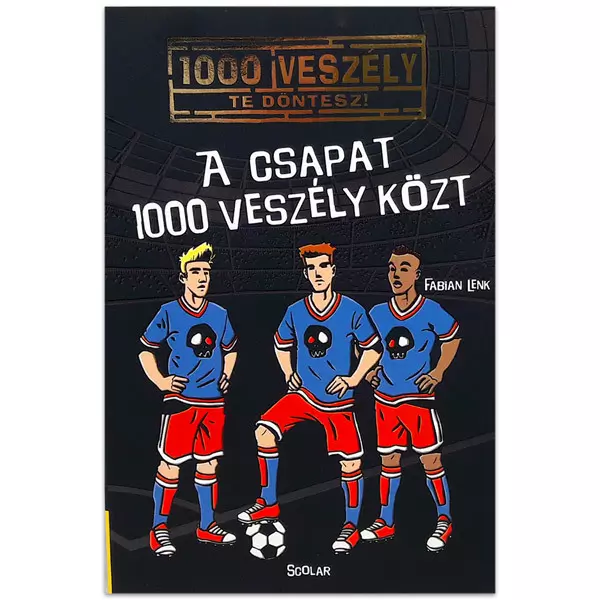 1000 de pericole - Tu decizi!: Echipa printre cele 1.000 de pericole - carte pentru copii în lb. maghiară