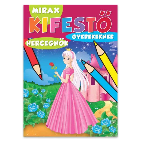Mirax: Prințese - carte de colorat în lb. maghiară