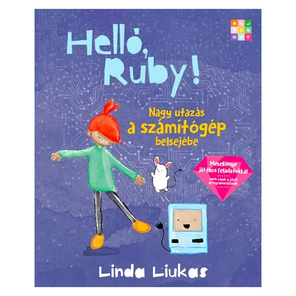 Helló, Ruby! - Nagy utazás a számítógép belsejében mesekönyv játékos feladatokkal