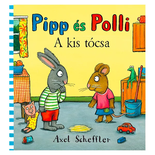 Axel Scheffler: Pipp és Polli - A kis tócsa
