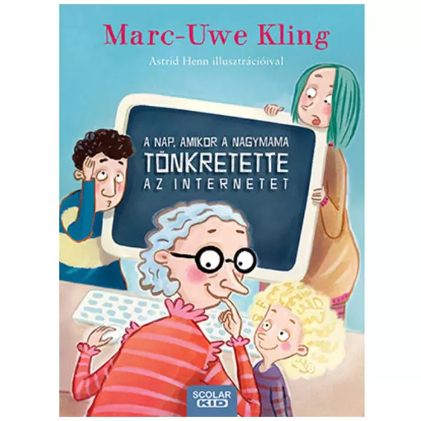 Marc-Uwe Kling: A nap,amikor a nagymama tönkretette az internetet 