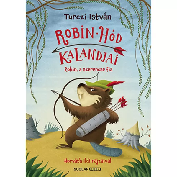 Robin, Fiul Norocului - Aventurile Castorului Robin 1., carte în lb. maghiară