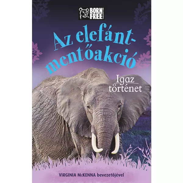 Acțiunea de salvare a elefantului - Poveste adevărată - carte pentru copii în lb. maghiară