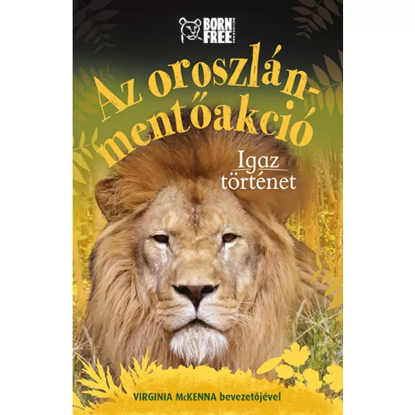 Acțiunea de salvare a leului - Poveste adevărată - carte pentru copii în lb. maghiară