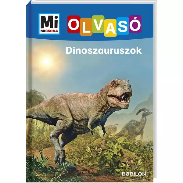 Ce, ce este: Dinozaurii - educativ cu lecturi în lb. maghiară