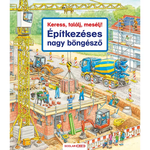 Caută, găseşte, povesteşte - Construcție, carte pentru copii, în lb. maghiară