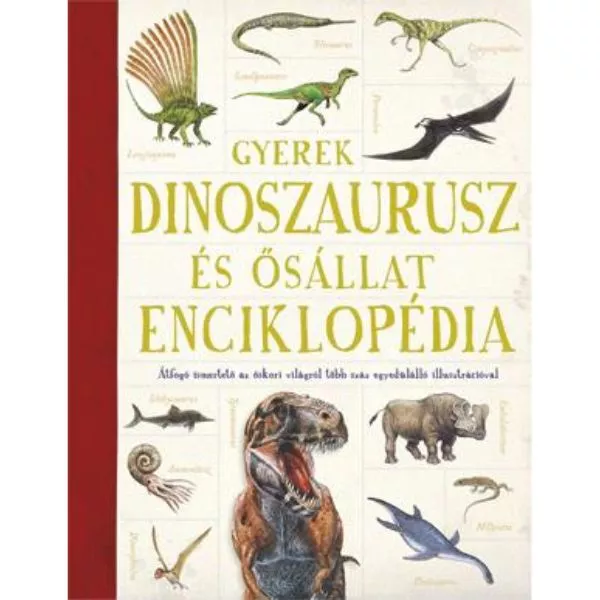 Enciclopedie de dinozauri și animale preistorice pentru copii - în lb. maghiară