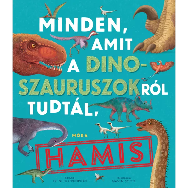 Tot ce ai știut despre dinosauri este fals - carte în limba maghiară
