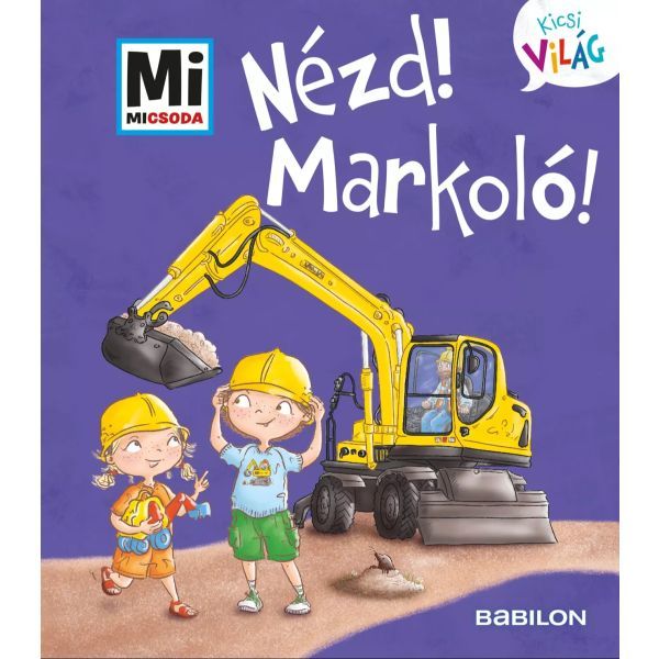 Nézd! Markoló! - Mi Micsoda Kicsi világ 11. akciós termékkép 1