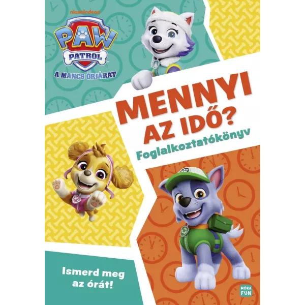 Mancs Őrjárat - Mennyi az idő? - Ismerd meg az órát! - foglalkoztatókönyv