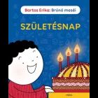 Bartos Erika: Poveștile Brúnó - Zi de naștere, carte pentru copii, în lb. maghiară
