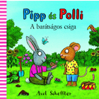 Pipp și Polli: Melcul prietenos - cărticică în lb. maghiară pentru copii