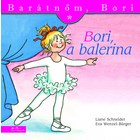 Bori, balerina - Prietena mea, Bori, carte pentru copii în lb. maghiară