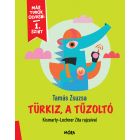 Tamás Zsuzsa: Türkiz, stingătorul de foc - Știu să citesc - nivelul 1, carte în lb. maghiară